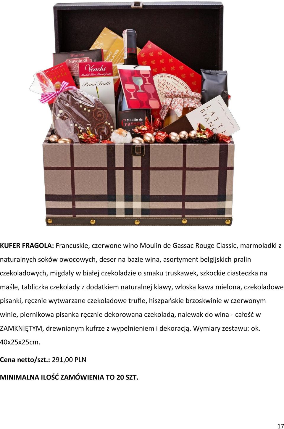 klawy, włoska kawa mielona, czekoladowe pisanki, ręcznie wytwarzane czekoladowe trufle, hiszpańskie brzoskwinie w czerwonym winie, piernikowa pisanka ręcznie