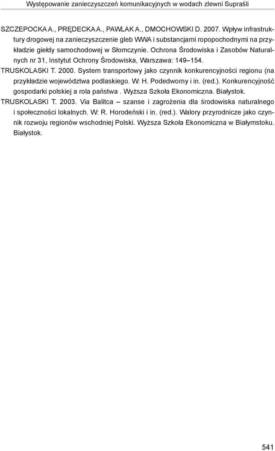 Ochrona Środowiska i Zasobów Naturalnych nr 31, Instytut Ochrony Środowiska, Warszawa: 149 154. Truskolaski T. 2000.