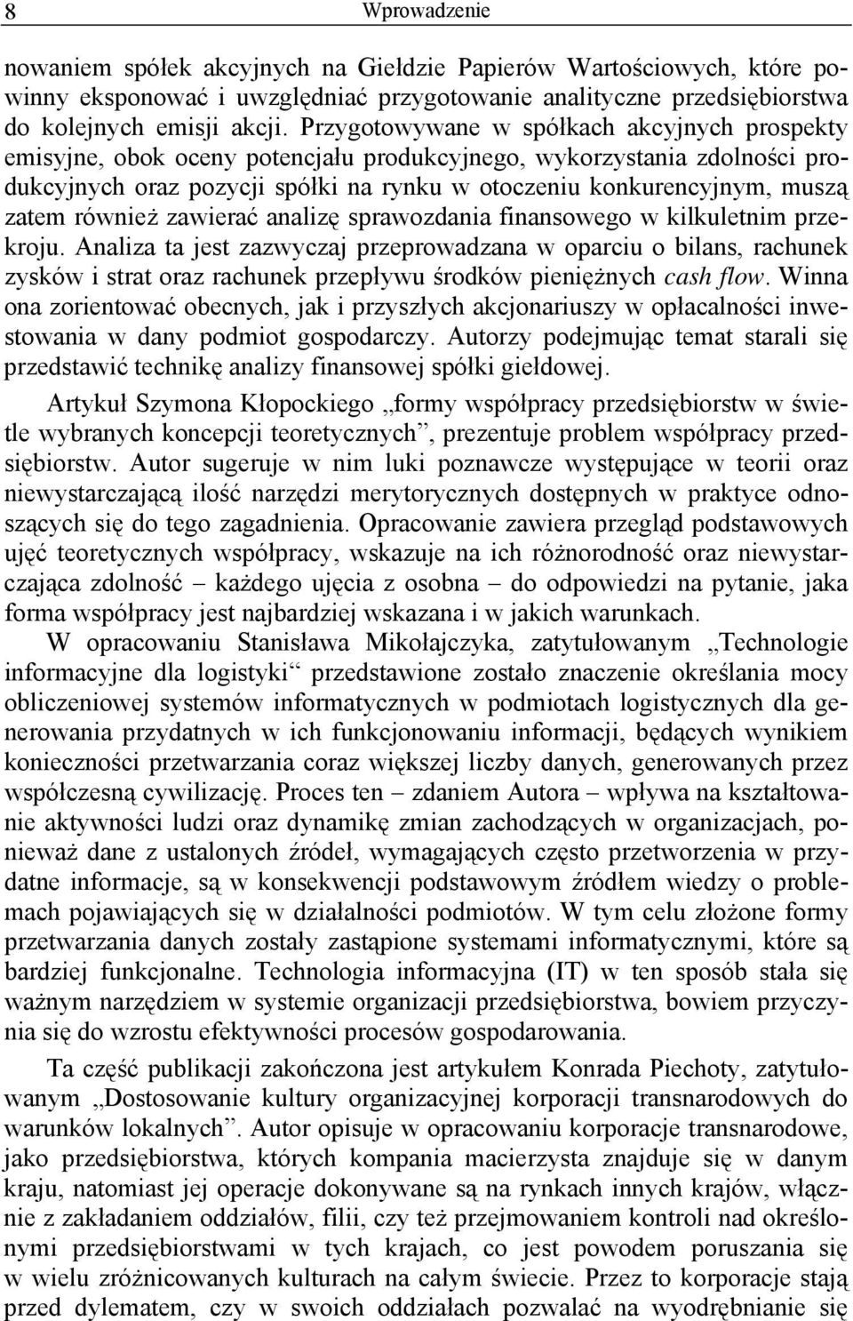 również zawierać analizę sprawozdania finansowego w kilkuletnim przekroju.