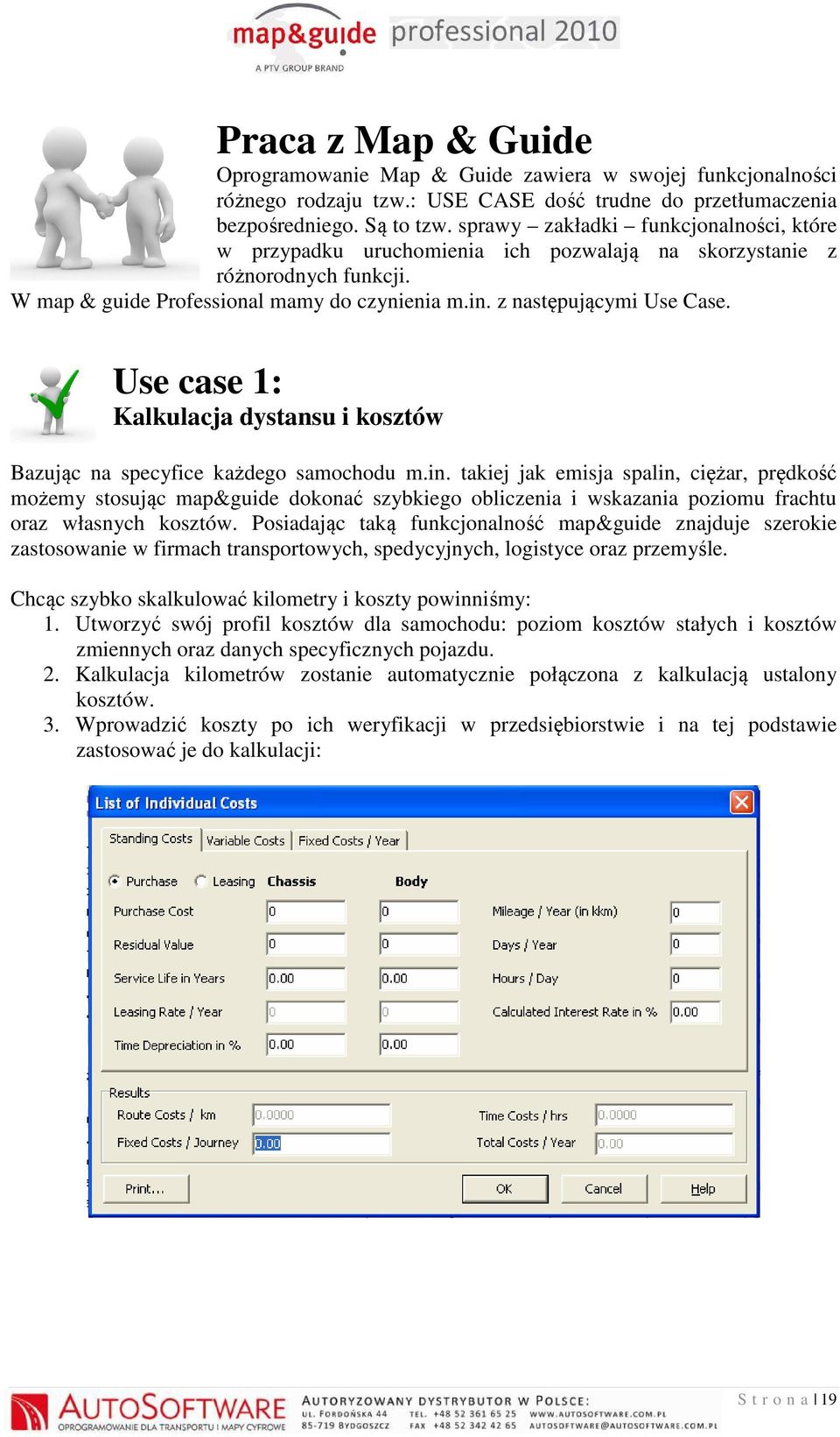 Use case 1: Kalkulacja dystansu i kosztów Bazując na specyfice każdego samochodu m.in.