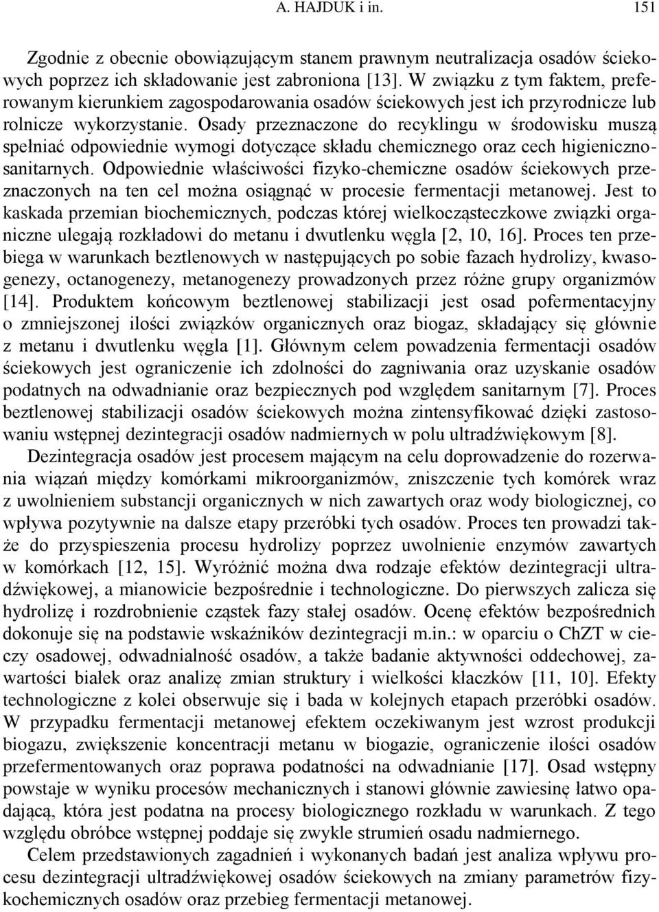 Osady przeznaczone do recyklingu w środowisku muszą spełniać odpowiednie wymogi dotyczące składu chemicznego oraz cech higienicznosanitarnych.