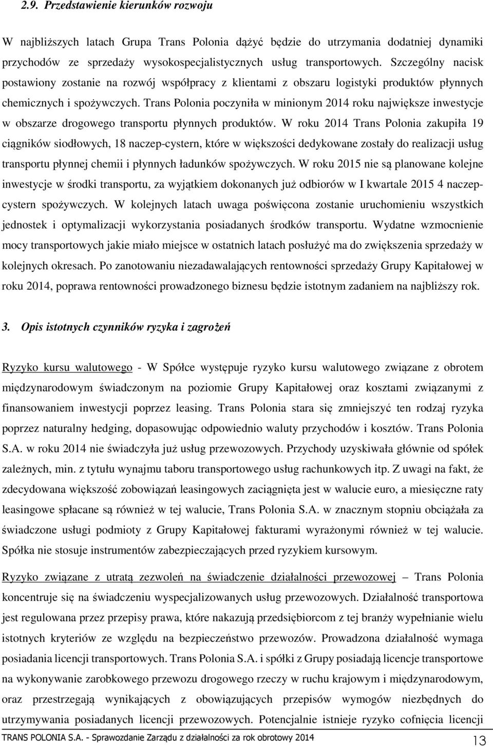 Trans Polonia poczyniła w minionym 2014 roku największe inwestycje w obszarze drogowego transportu płynnych produktów.