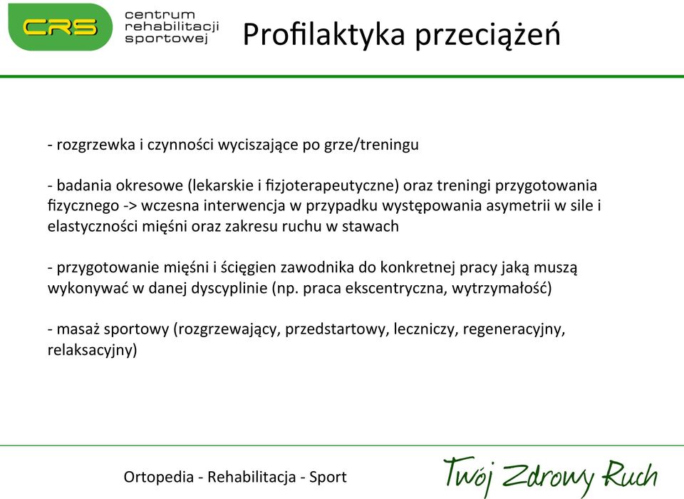 oraz zakresu ruchu w stawach - przygotowanie mięśni i ścięgien zawodnika do konkretnej pracy jaką muszą wykonywać w danej