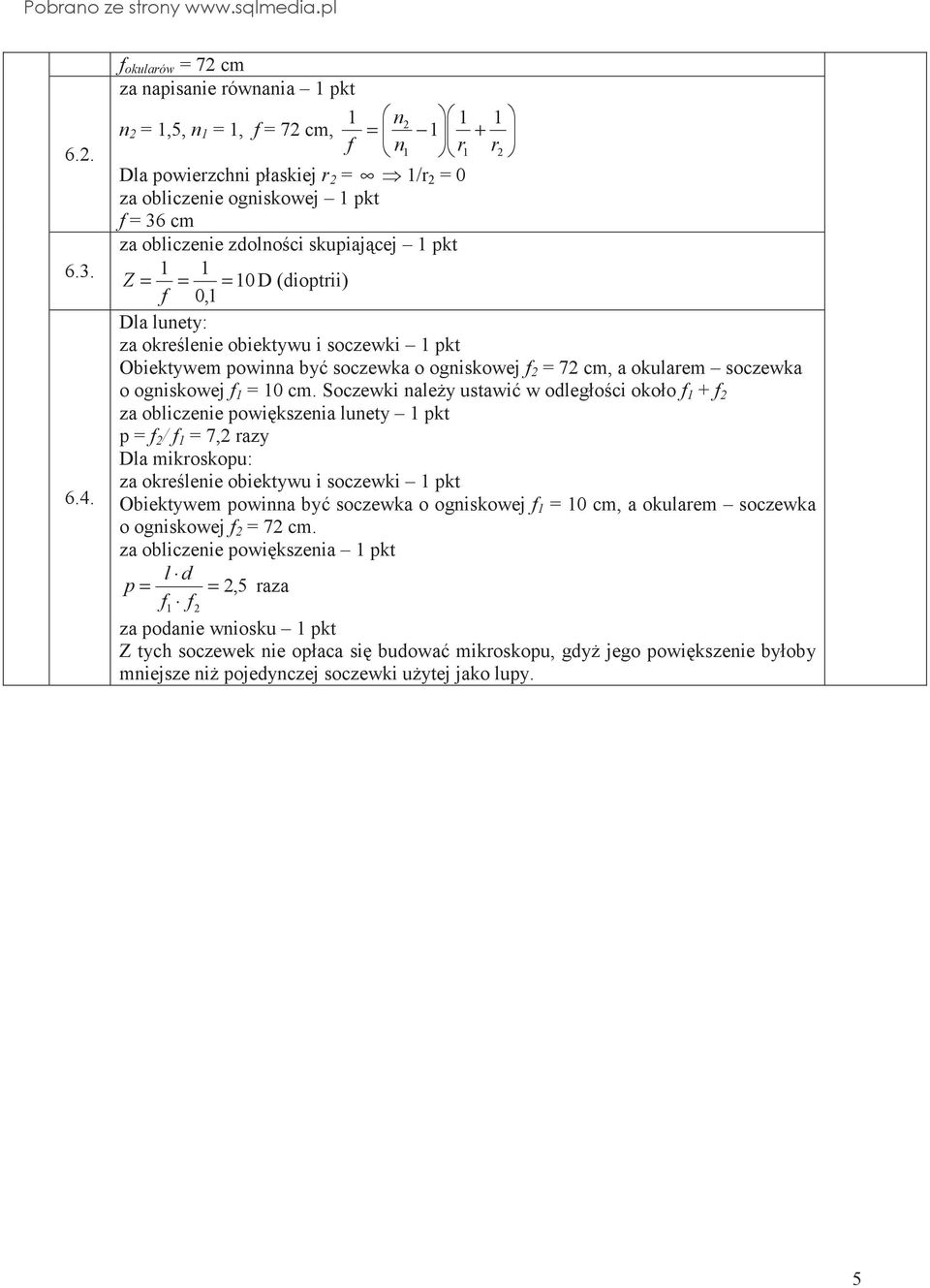 = D (dioptrii) f 0, Dla lunety: za okrelenie obiektywu i soczewki pkt Obiektywem powinna by soczewka o ogniskowej f = 7 cm, a okularem soczewka o ogniskowej f = cm.