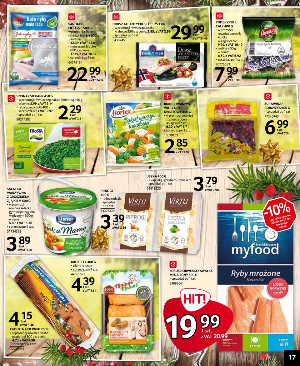 49 PODGRZYBEK CAŁY 400 G w promocji również borowik kostka 400 g w cenie 9.99, z VAT 10.49 malina 400 g w cenie: 6.59, z VAT 6.92 po 86776663 7 99 z VAT 8.