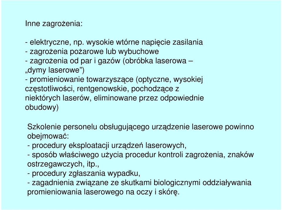 (optyczne, wysokiej częstotliwości, rentgenowskie, pochodzące z niektórych laserów, eliminowane przez odpowiednie obudowy) Szkolenie personelu obsługującego