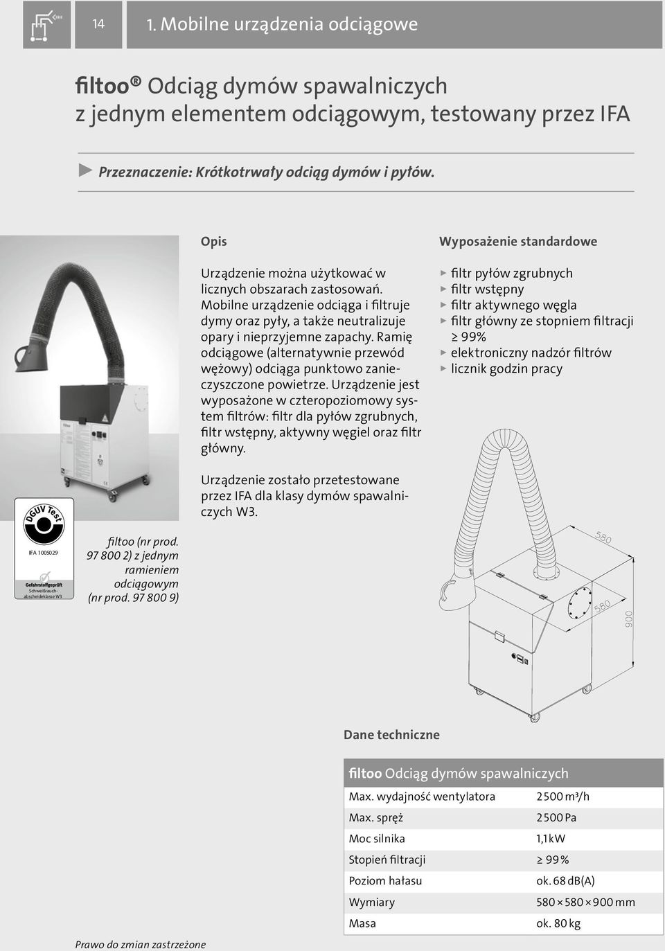 Ramię odciągowe (alternatywnie przewód wężowy) odciąga punktowo zanieczyszczone powietrze.