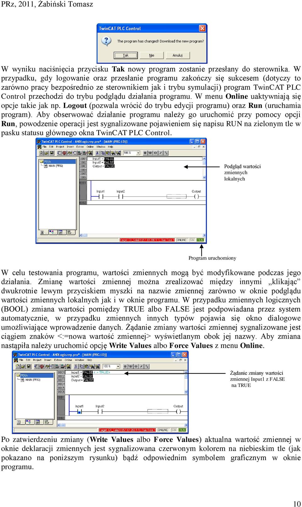 podglądu działania programu. W menu Online uaktywniają się opcje takie jak np. Logout (pozwala wrócić do trybu edycji programu) oraz Run (uruchamia program).