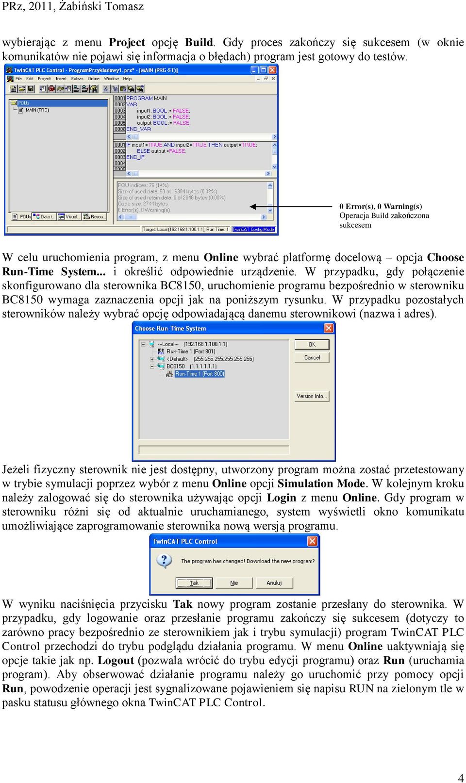 W przypadku, gdy połączenie skonfigurowano dla sterownika BC8150, uruchomienie programu bezpośrednio w sterowniku BC8150 wymaga zaznaczenia opcji jak na poniższym rysunku.