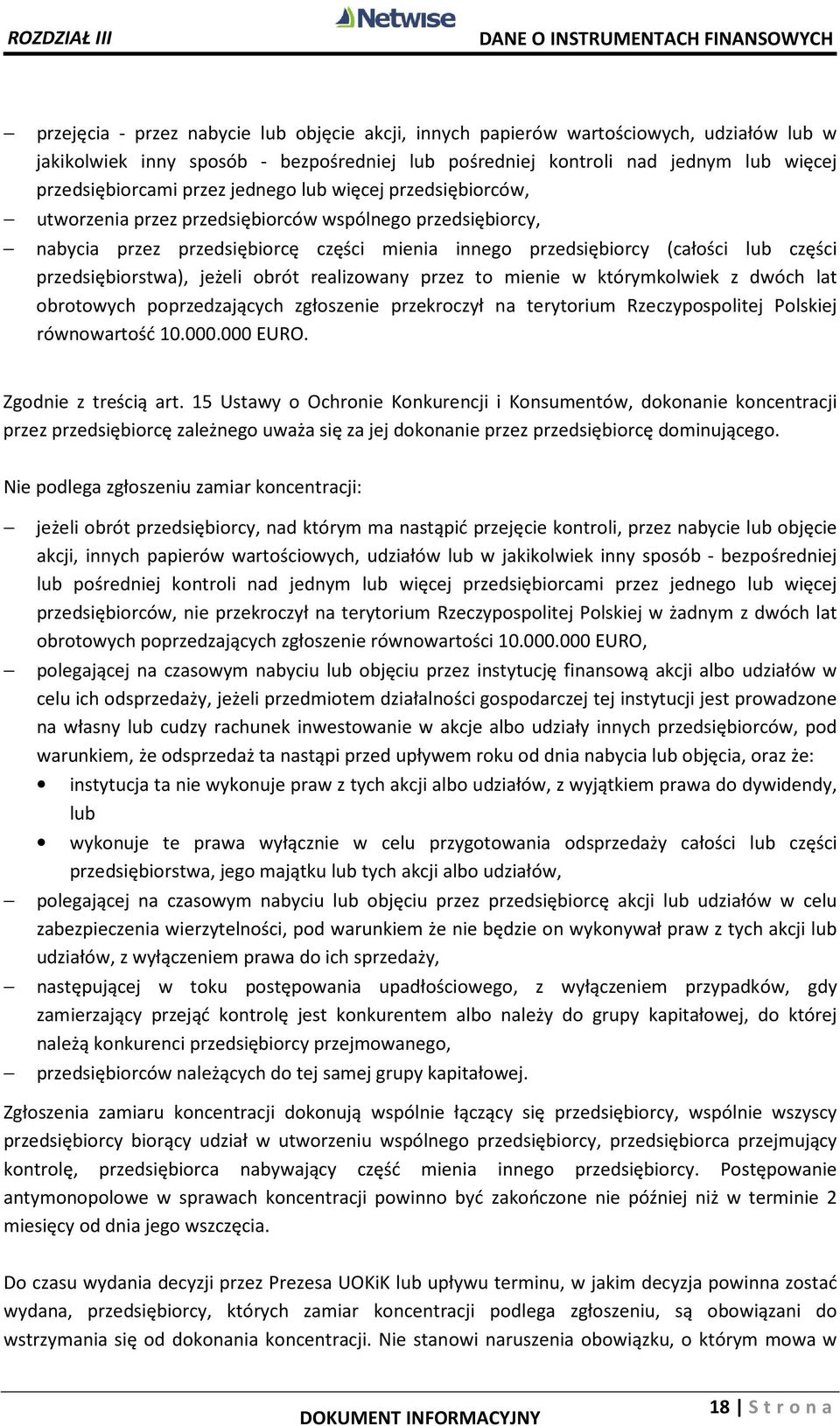 przedsiębiorcy (całości lub części przedsiębiorstwa), jeżeli obrót realizowany przez to mienie w którymkolwiek z dwóch lat obrotowych poprzedzających zgłoszenie przekroczył na terytorium