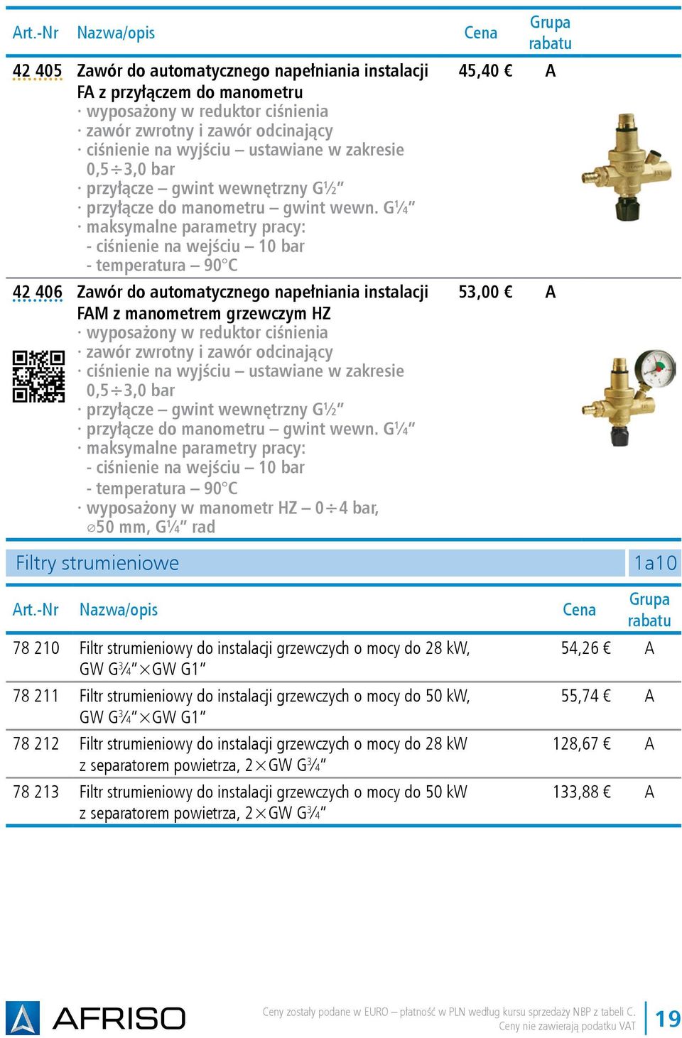 G 1 4 maksymalne parametry pracy: - ciśnienie na wejściu 10 bar - temperatura 90 C 42 406 Zawór do automatycznego napełniania instalacji FAM z manometrem grzewczym HZ wyposażony w reduktor ciśnienia