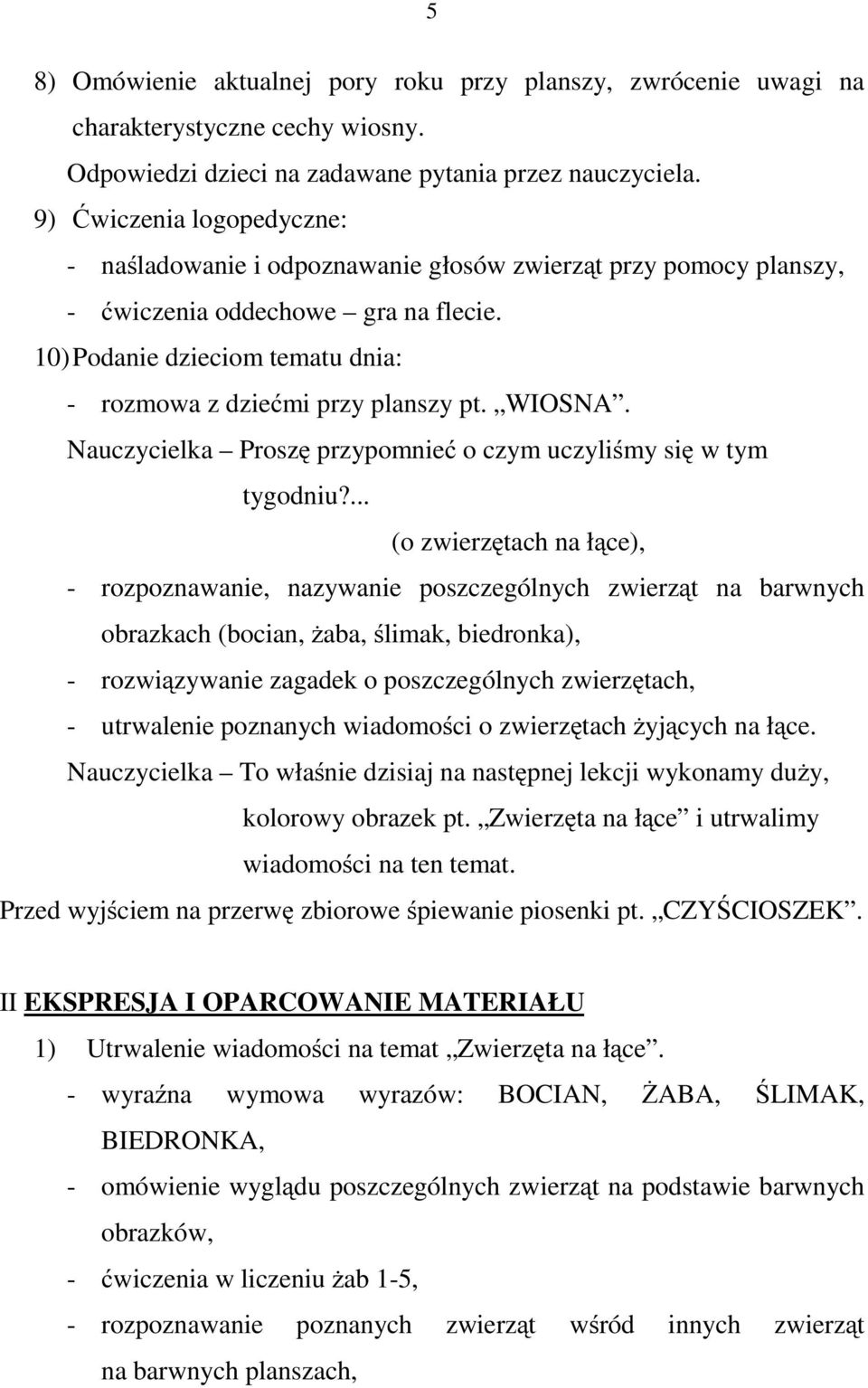 WIOSNA. Nauczycielka Proszę przypomnieć o czym uczyliśmy się wtym tygodniu?