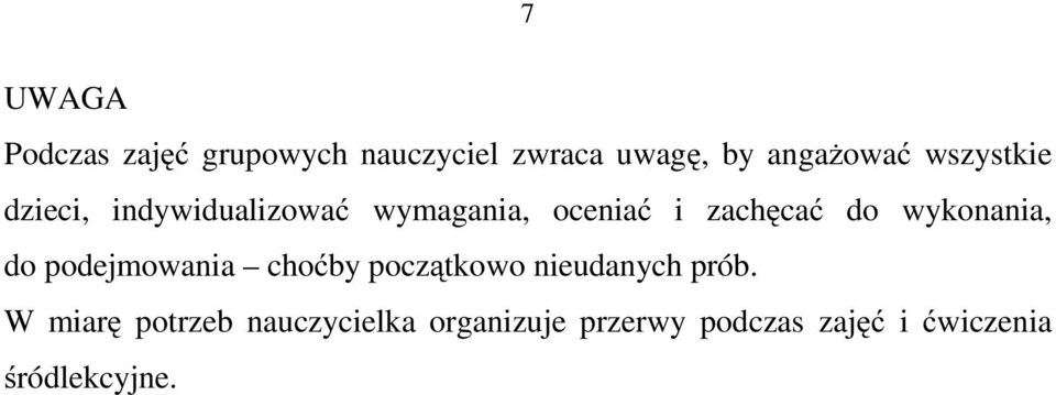 wykonania, do podejmowania choćby początkowo nieudanych prób.