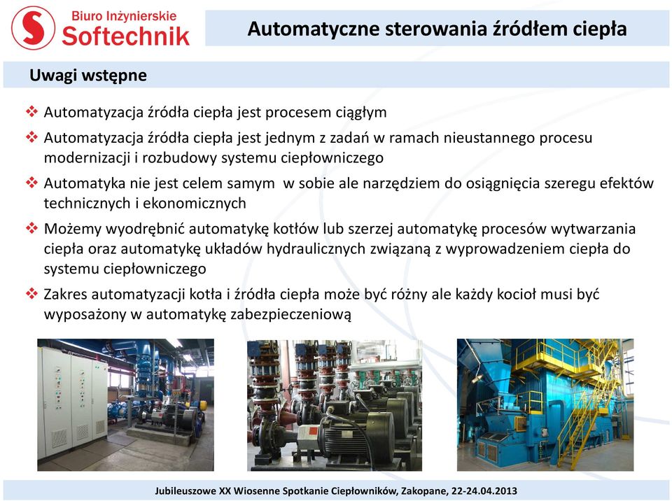 technicznych i ekonomicznych Możemy wyodrębnić automatykę kotłów lub szerzej automatykę procesów wytwarzania ciepła oraz automatykę układów hydraulicznych związaną