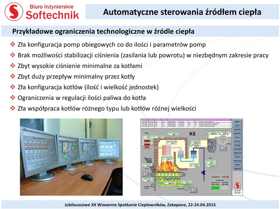 zakresie pracy Zbyt wysokie ciśnienie minimalne za kotłami Zbyt duży przepływ minimalny przez kotły Zła konfiguracja kotłów