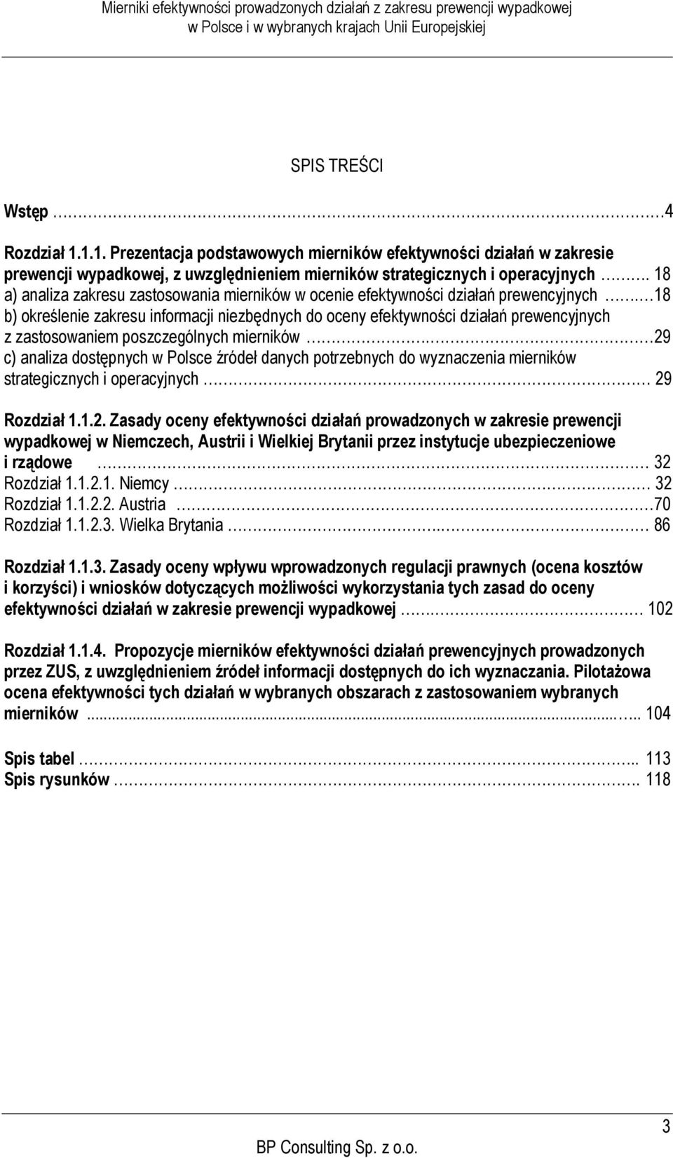 18 b) określenie zakresu informacji niezbędnych do oceny efektywności działań prewencyjnych z zastosowaniem poszczególnych mierników.