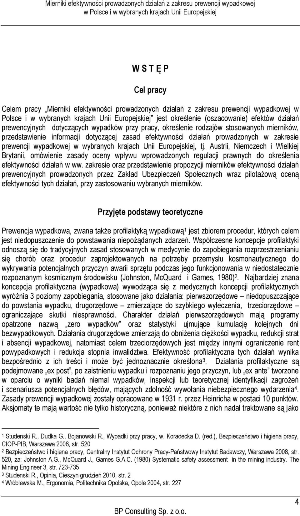 wypadkowej w wybranych krajach Unii Europejskiej, tj. Austrii, Niemczech i Wielkiej Brytanii, omówienie zasady oceny wpływu wprowadzonych regulacji prawnych do określenia efektywności działań w ww.