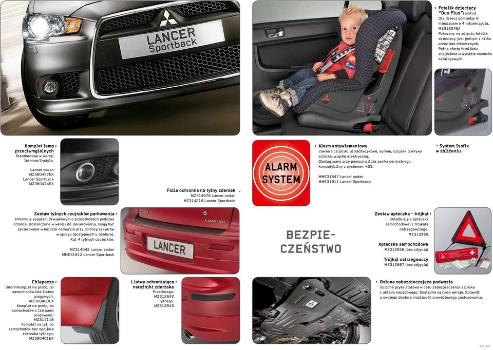 Lancer sedan MZ380477EX Lancer Sportback MZ380474EX Folia ochronna na tylny zderzak MZ314076 Lancer sedan MZ314215 Lancer Sportback ALARM SYSTEM Alarm antywłamaniowy Zawiera czujniki ultradźwiękowe,