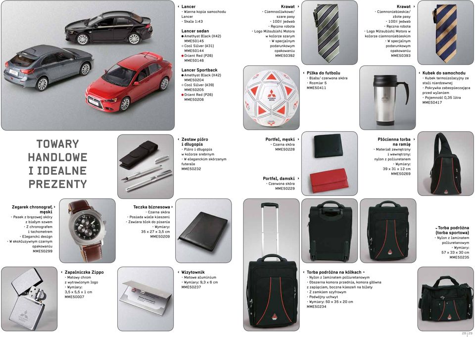 ciemnoniebieskim W specjalnym podarunkowym opakowaniu MME50393 Lancer Sportback Amethyst Black (X42) MME50204 Cool Silver (A39) MME50205 Orient Red (P26) MME50206 Piłka do futbolu Biała/ czerwona