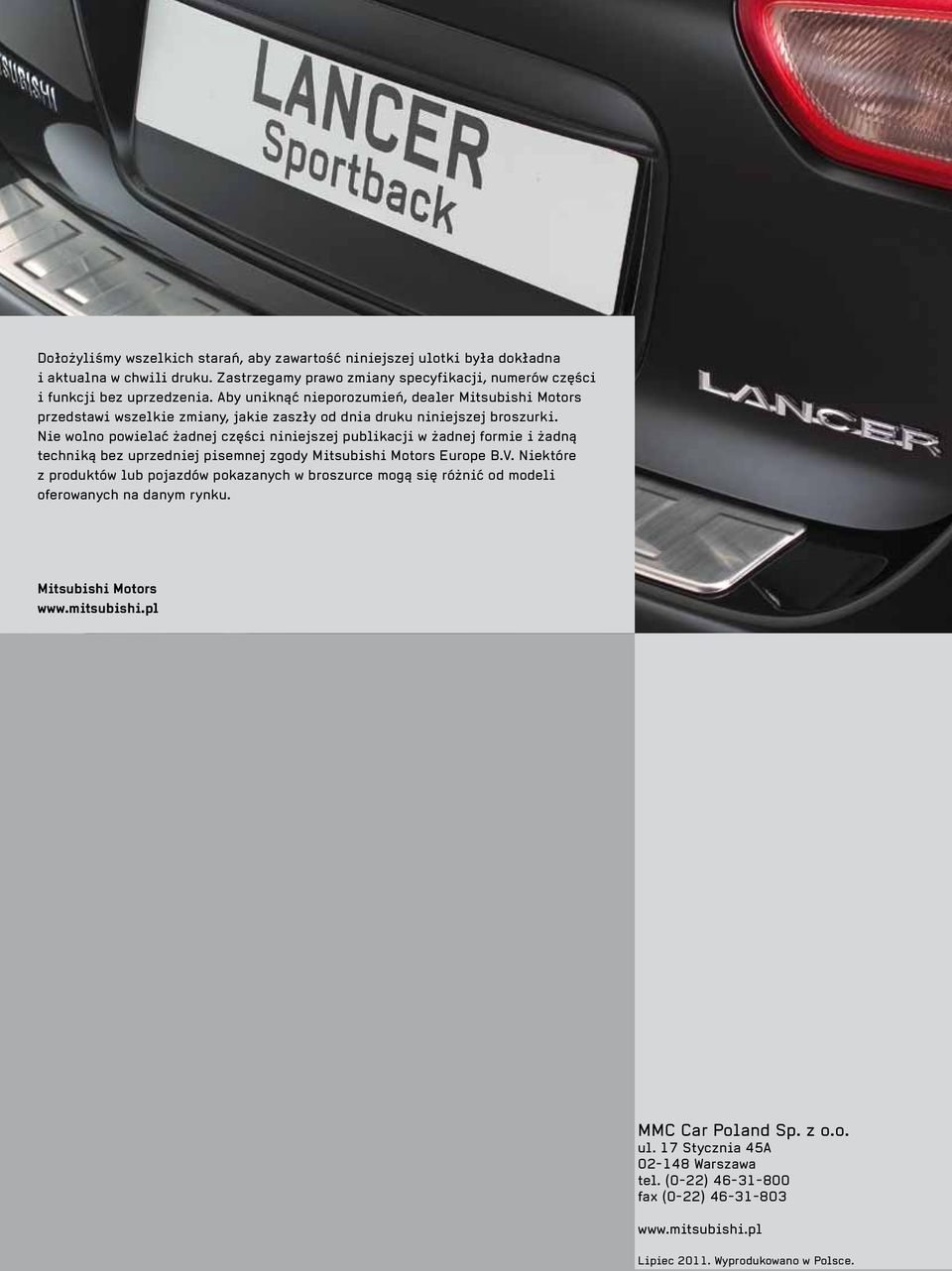 Nie wolno powielać żadnej części niniejszej publikacji w żadnej formie i żadną techniką bez uprzedniej pisemnej zgody Mitsubishi Motors Europe B.V.