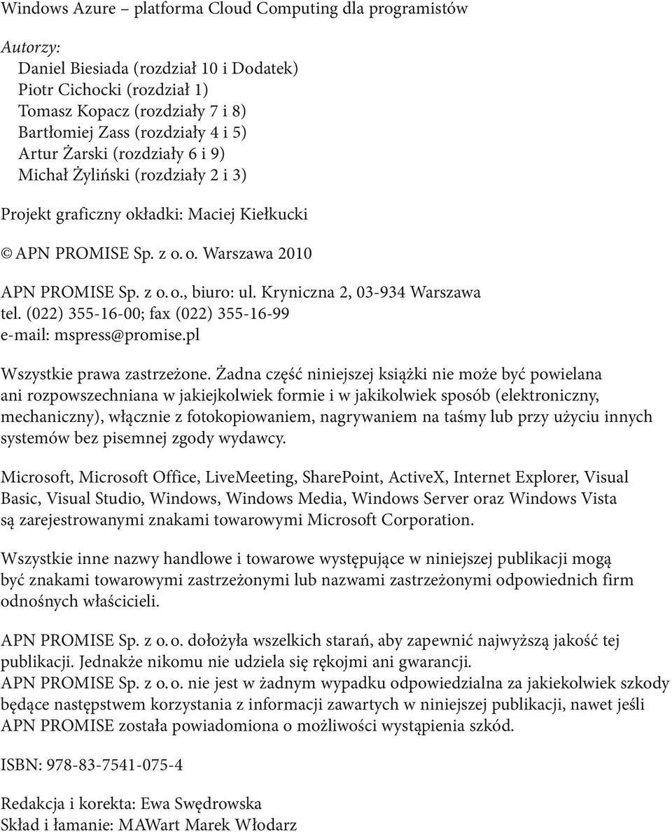 Kryniczna 2, 03-934 Warszawa tel. (022) 355-16-00; fax (022) 355-16-99 e-mail: mspress@promise.pl Wszystkie prawa zastrzeżone.