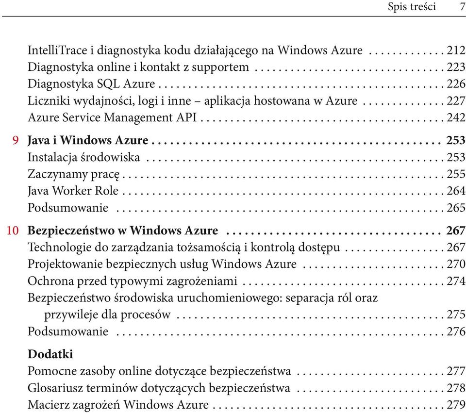 .. 255 Java Worker Role... 264 Podsumowanie....................................................... 265 10 Bezpieczeństwo w Windows Azure................................... 267 Technologie do zarządzania tożsamością i kontrolą dostępu.