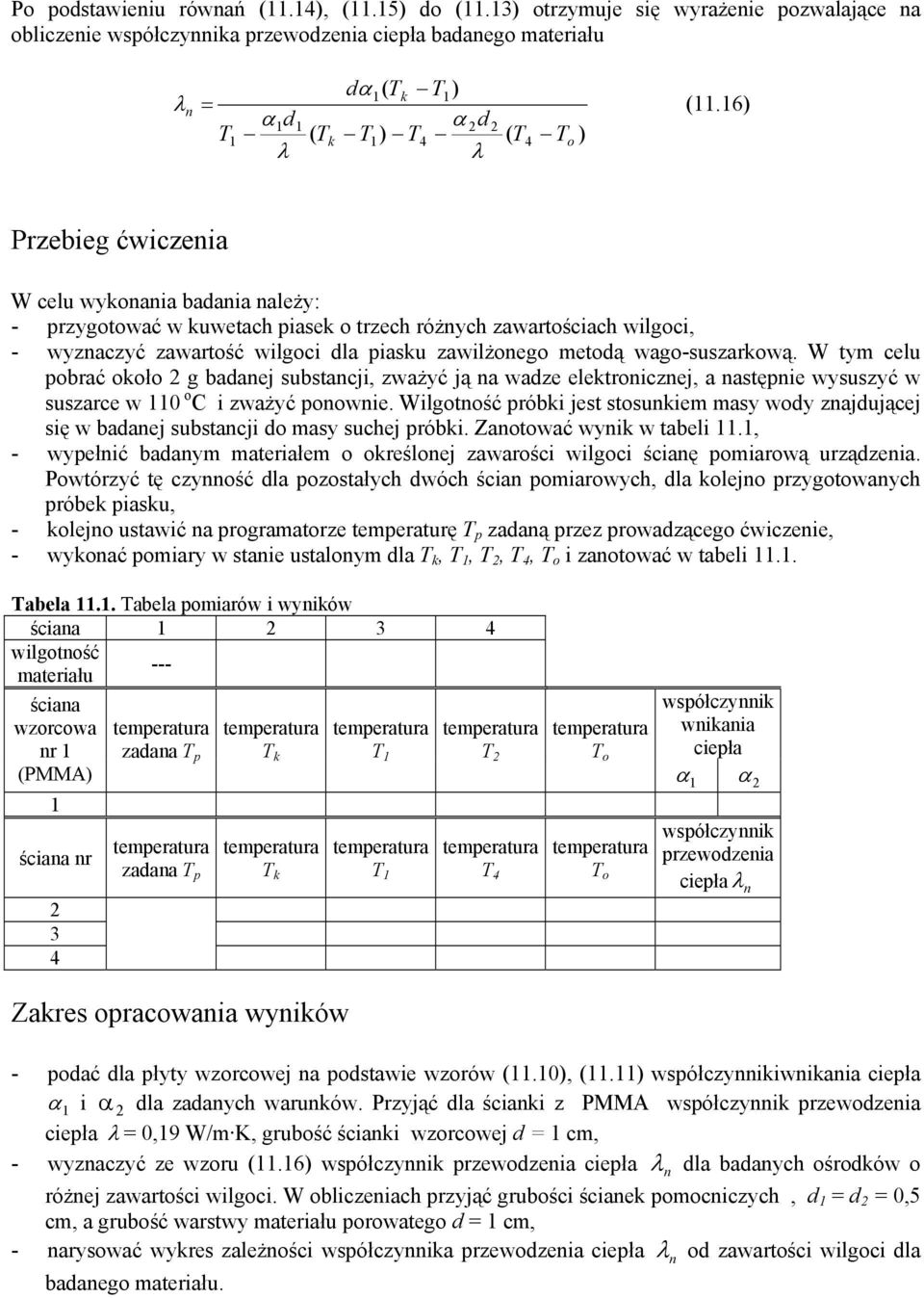 zawilżonego metodą wago-suszarkową. W tym celu pobrać około 2 g badanej substancji, zważyć ją na wadze elektronicznej, a następnie wysuszyć w suszarce w 0 o C i zważyć ponownie.