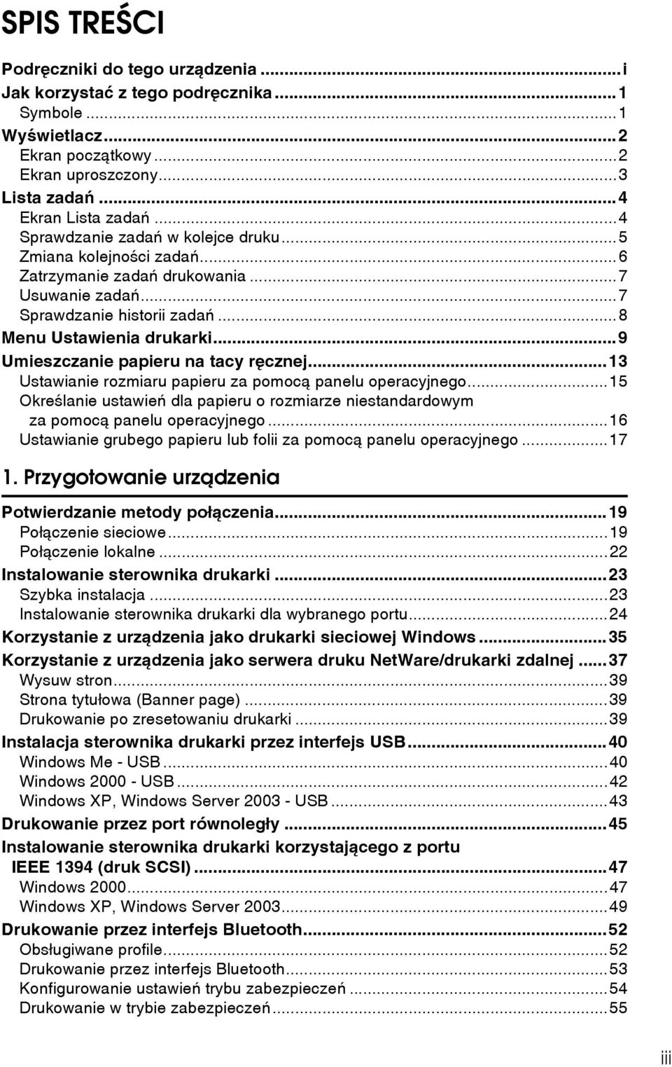 ..9 Umieszczanie papieru na tacy rêcznej...13 Ustawianie rozmiaru papieru za pomocà panelu operacyjnego...15 Okreãlanie ustawieñ dla papieru o rozmiarze niestandardowym za pomocà panelu operacyjnego.