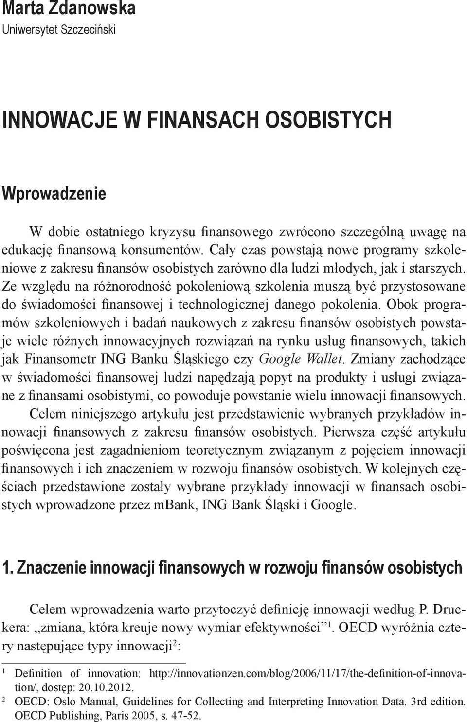 Ze względu na różnorodność pokoleniową szkolenia muszą być przystosowane do świadomości finansowej i technologicznej danego pokolenia.