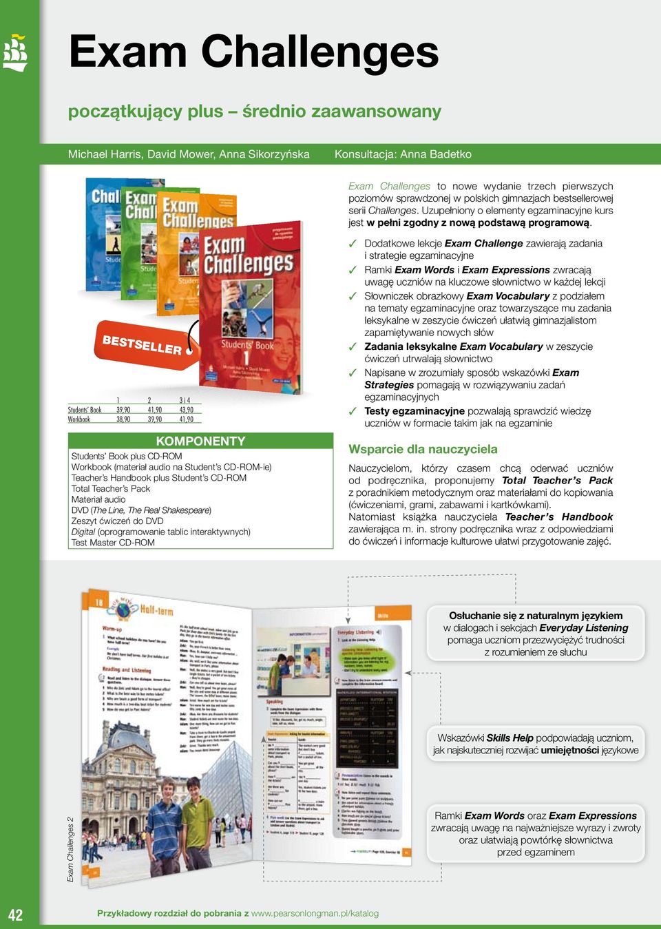 BESTSELLER 1 2 i 4 Students Book 9,90 41,90 4,90 Workbook 8,90 9,90 41,90 Students Book plus CD-ROM Workbook (materiał audio na Student s CD-ROM-ie) Teacher s Handbook plus Student s CD-ROM Total