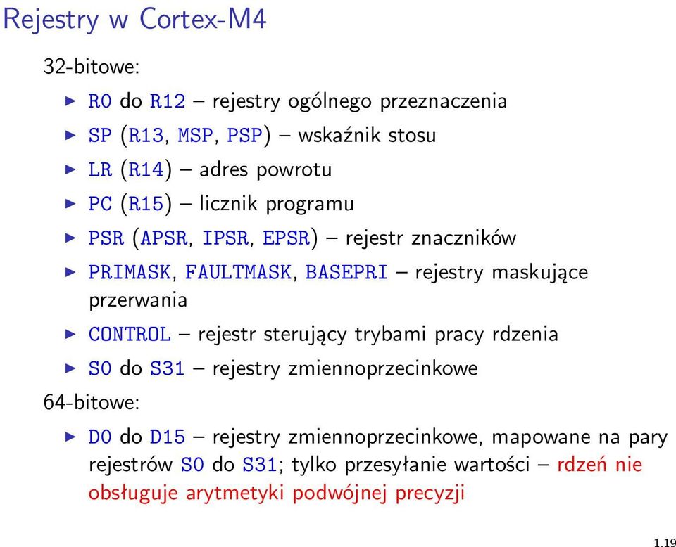 przerwania CONTROL rejestr sterujący trybami pracy rdzenia S0 do S31 rejestry zmiennoprzecinkowe 64-bitowe: D0 do D15 rejestry