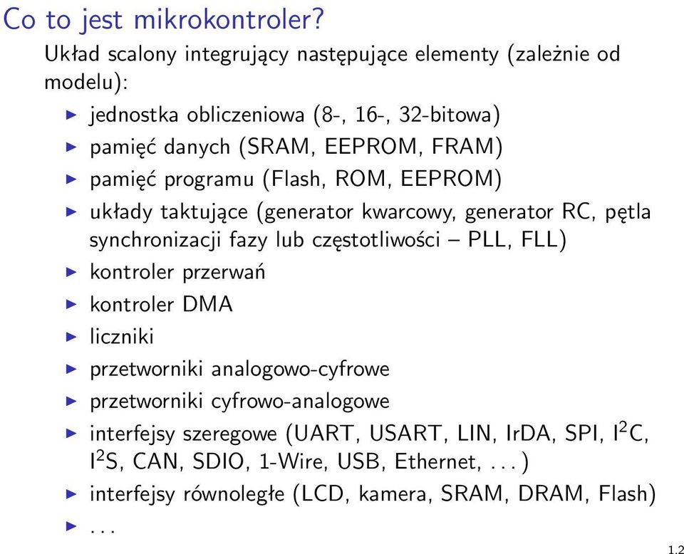 FRAM) pamięć programu (Flash, ROM, EEPROM) układy taktujące (generator kwarcowy, generator RC, pętla synchronizacji fazy lub częstotliwości PLL,