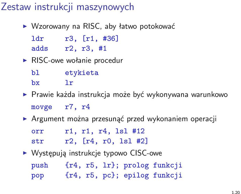 r7, r4 Argument można przesunąć przed wykonaniem operacji orr r1, r1, r4, lsl #12 str r2, [r4, r0, lsl