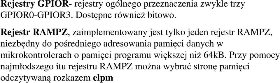 Rejestr RAMPZ, zaimplementowany jest tylko jeden rejestr RAMPZ, niezbędny do pośredniego