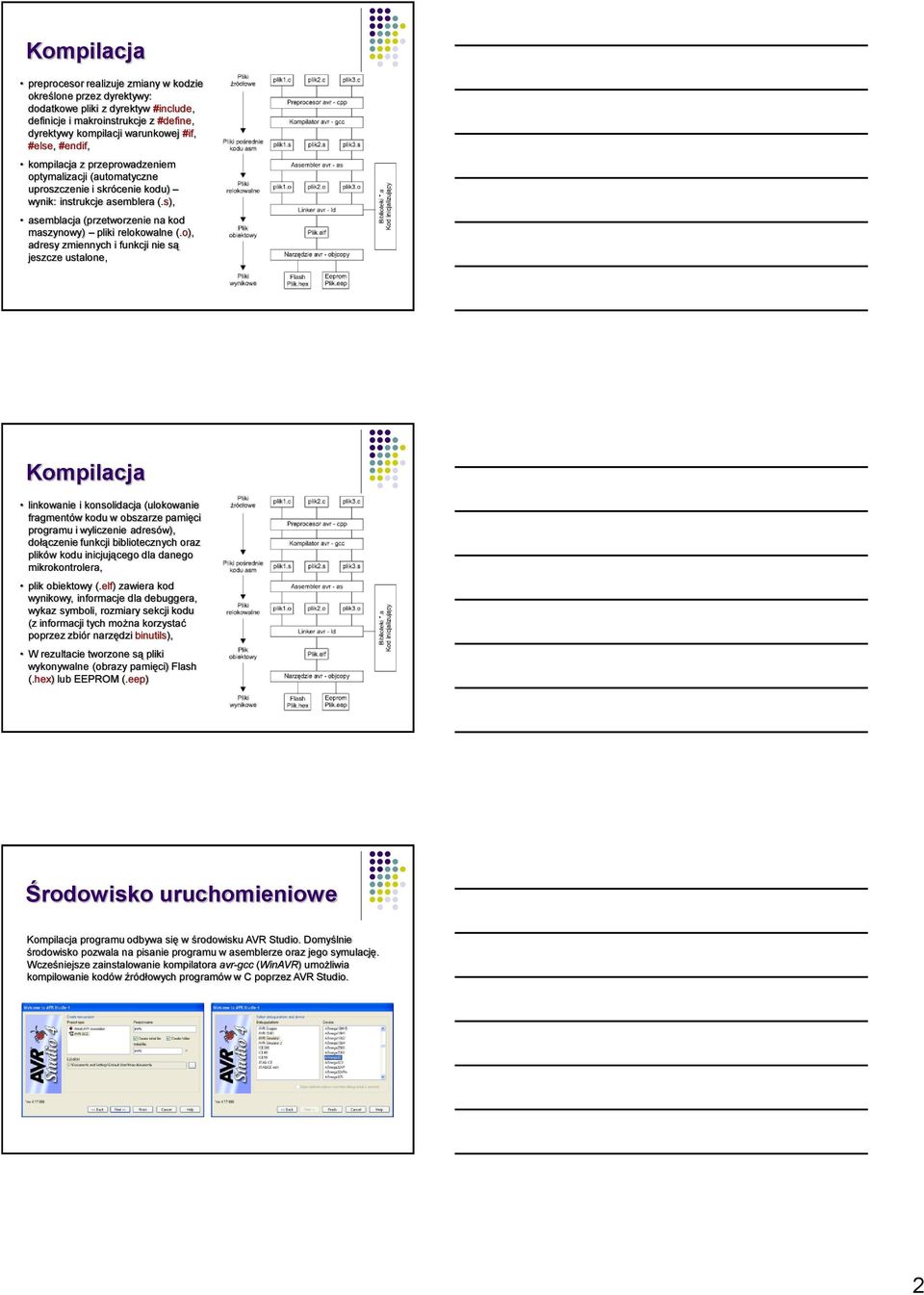 o), adresy zmiennych i funkcji nie są jeszcze ustalone, Kompilacja linkowanie i konsolidacja (ulokowanie fragmentów kodu w obszarze pamięci programu i wyliczenie adresów), dołączenie funkcji