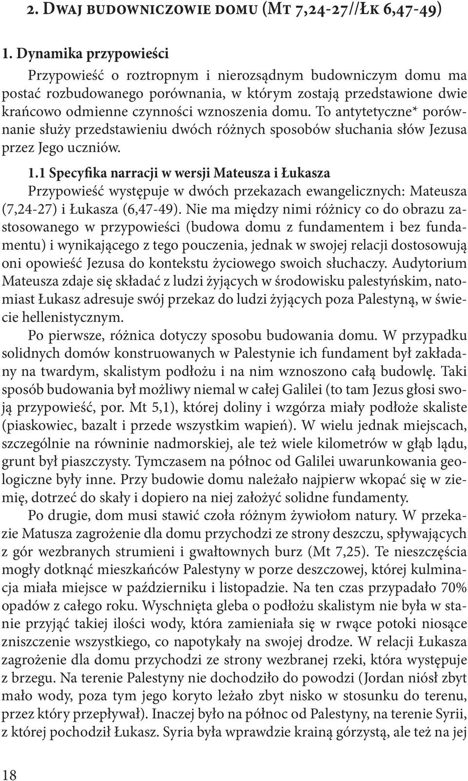 To antytetyczne* porównanie służy przedstawieniu dwóch różnych sposobów słuchania słów Jezusa przez Jego uczniów. 1.