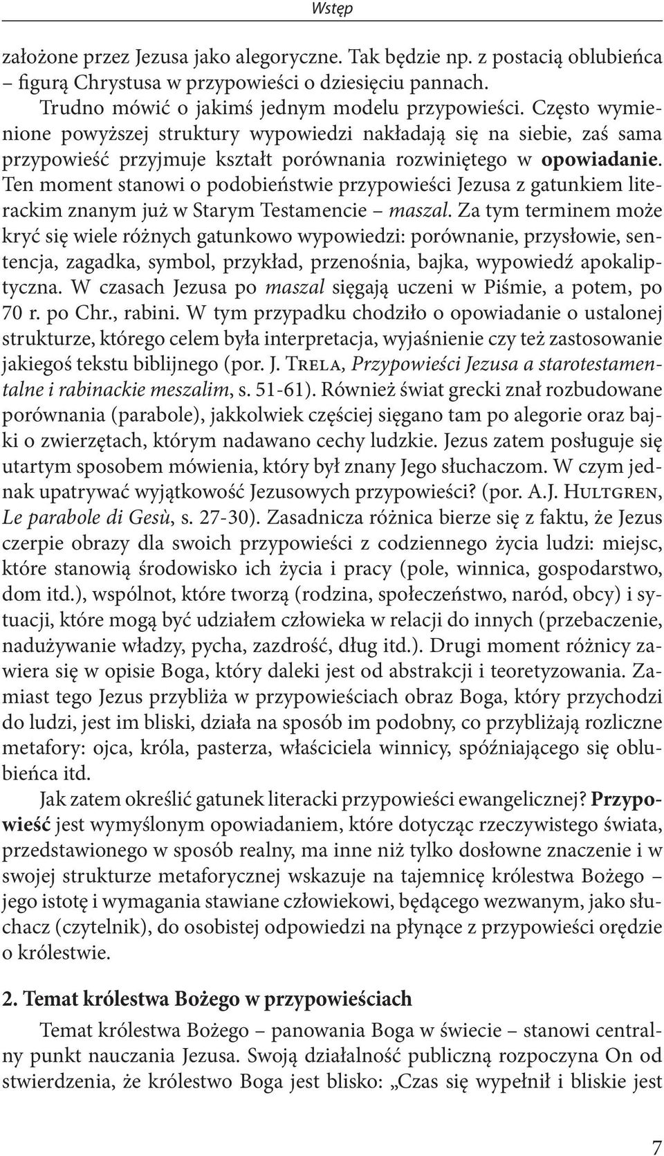 Ten moment stanowi o podobieństwie przypowieści Jezusa z gatunkiem literackim znanym już w Starym Testamencie maszal.