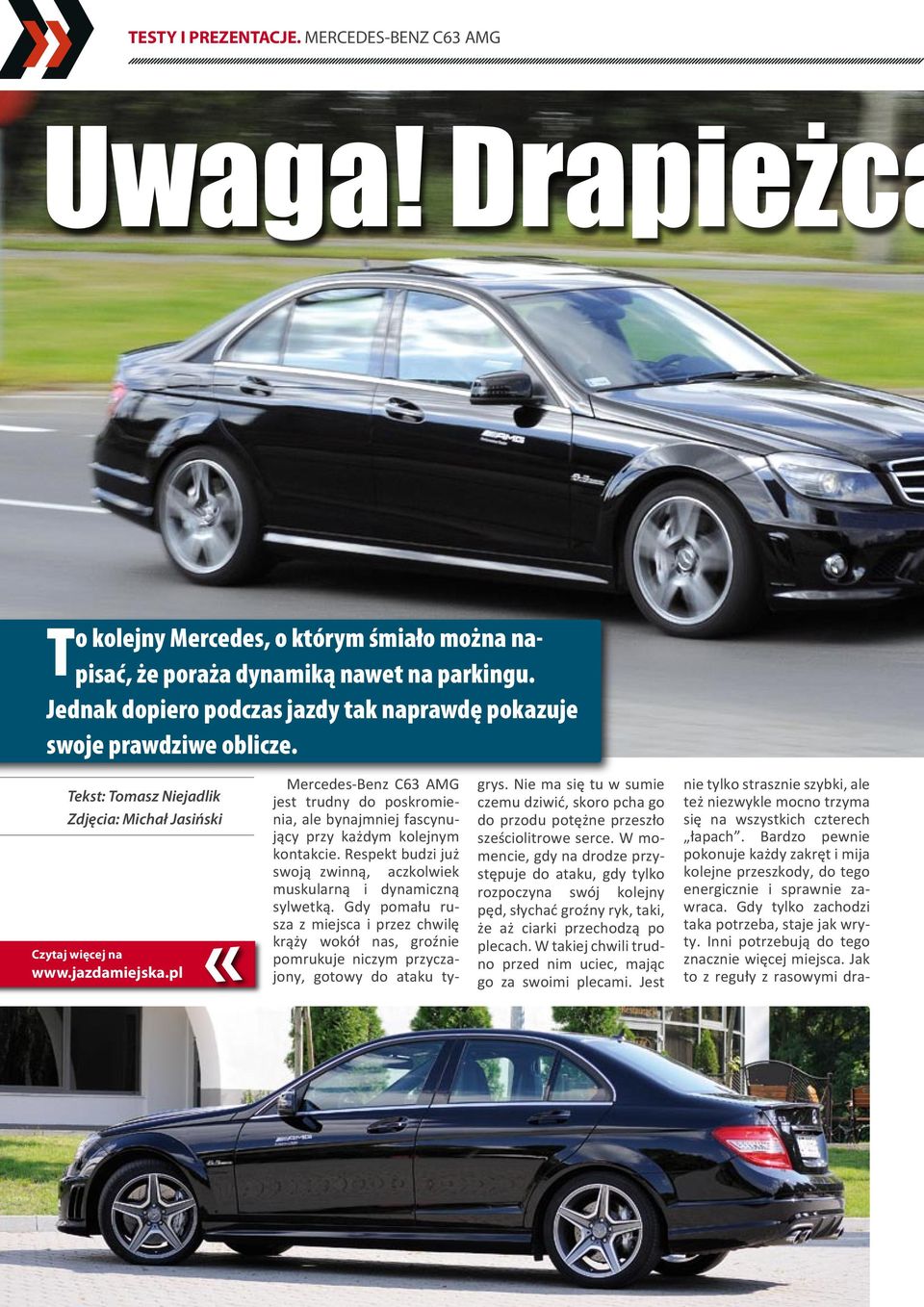 pl Mercedes-Benz C63 AMG jest trudny do poskromienia, ale bynajmniej fascynujący przy każdym kolejnym kontakcie. Respekt budzi już swoją zwinną, aczkolwiek muskularną i dynamiczną sylwetką.