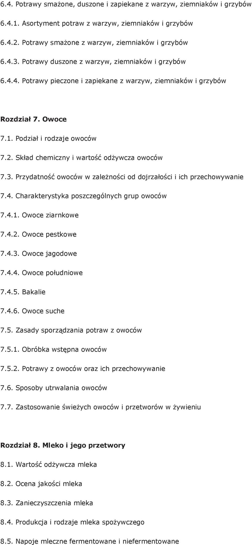 Skład chemiczny i wartość odżywcza owoców 7.3. Przydatność owoców w zależności od dojrzałości i ich przechowywanie 7.4. Charakterystyka poszczególnych grup owoców 7.4.1. Owoce ziarnkowe 7.4.2.