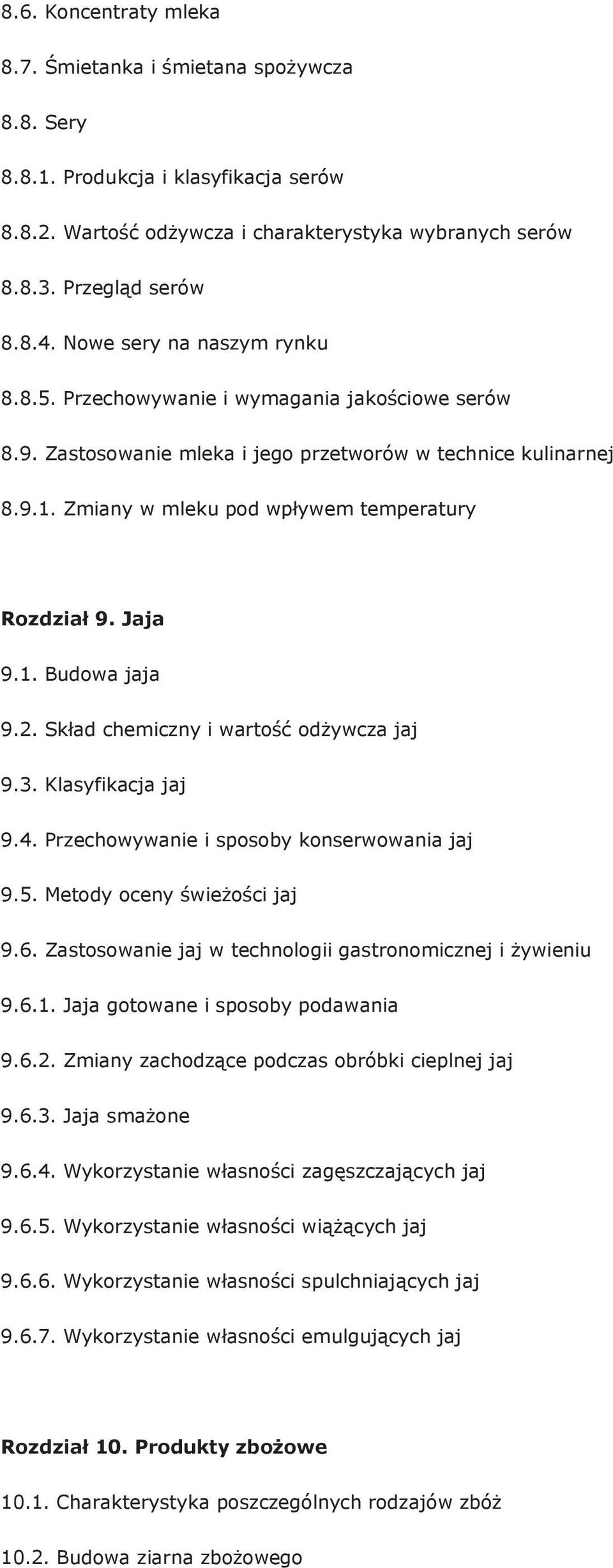 Jaja 9.1. Budowa jaja 9.2. Skład chemiczny i wartość odżywcza jaj 9.3. Klasyfikacja jaj 9.4. Przechowywanie i sposoby konserwowania jaj 9.5. Metody oceny świeżości jaj 9.6.