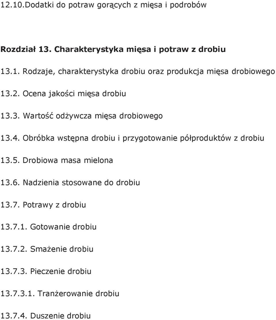 Obróbka wstępna drobiu i przygotowanie półproduktów z drobiu 13.5. Drobiowa masa mielona 13.6. Nadzienia stosowane do drobiu 13.7.