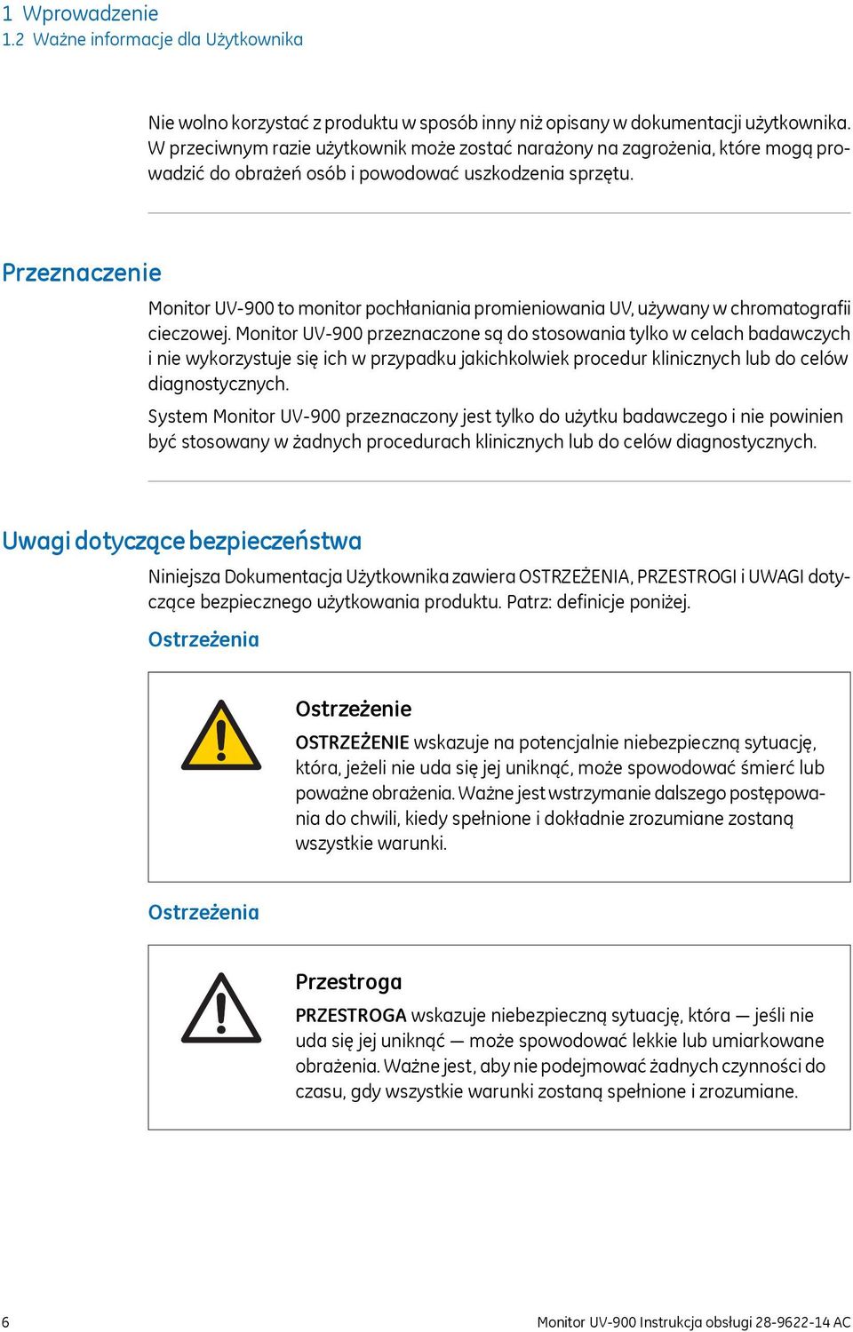 Przeznaczenie Monitor UV-900 to monitor pochłaniania promieniowania UV, używany w chromatografii cieczowej.