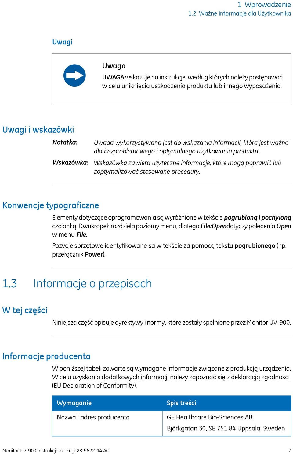 Wskazówka zawiera użyteczne informacje, które mogą poprawić lub zoptymalizować stosowane procedury.