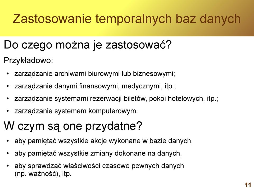 ; zarządzanie systemami rezerwacji biletów, pokoi hotelowych, itp.; zarządzanie systemem komputerowym.