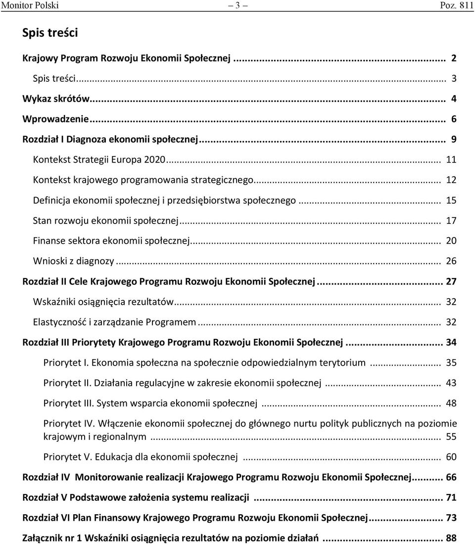 .. 17 Finanse sektora ekonomii społecznej... 20 Wnioski z diagnozy... 26 Rozdział II Cele Krajowego Programu Rozwoju Ekonomii Społecznej... 27 Wskaźniki osiągnięcia rezultatów.