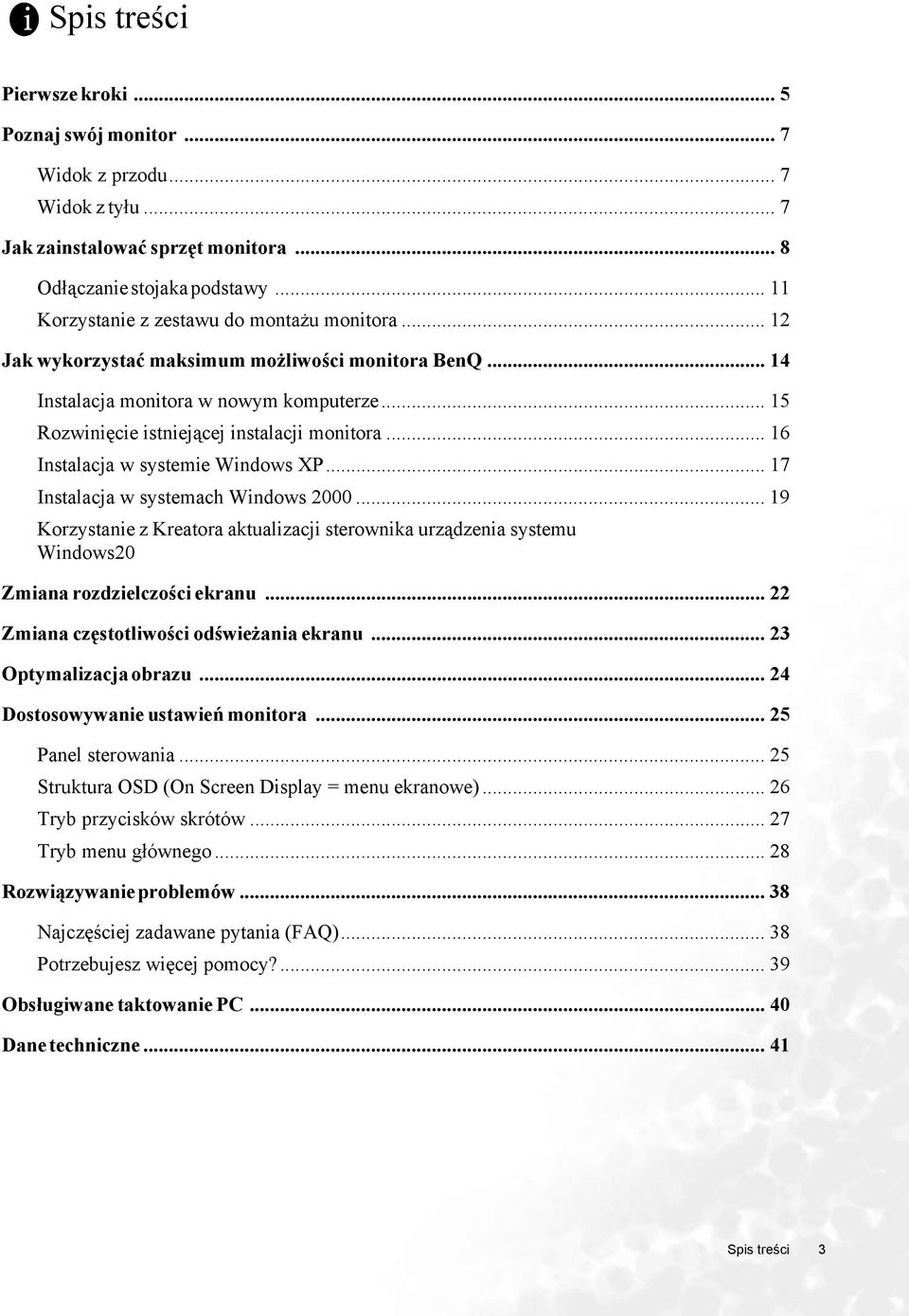 .. 16 Instalacja w systemie Windows XP... 17 Instalacja w systemach Windows 2000... 19 Korzystanie z Kreatora aktualizacji sterownika urządzenia systemu Windows20 Zmiana rozdzielczości ekranu.