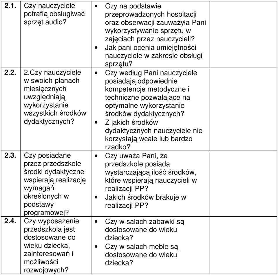 Czy wyposaŝenie przedszkola jest dostosowane do wieku dziecka, zainteresowań i moŝliwości rozwojowych?