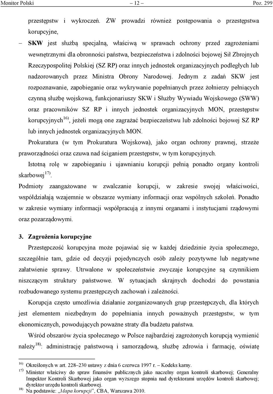 bojowej Sił Zbrojnych Rzeczypospolitej Polskiej (SZ RP) oraz innych jednostek organizacyjnych podległych lub nadzorowanych przez Ministra Obrony Narodowej.