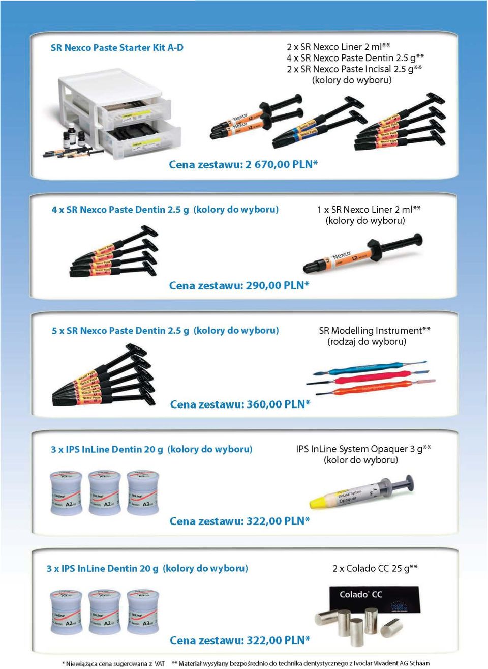 .. 5 x SR Nexco Paste Dent in 2.5 g (kolory do wyboru) SR Modelling Instrument** (rodzaj do wyboru) Cena zestawu: 360,00 PLN*.