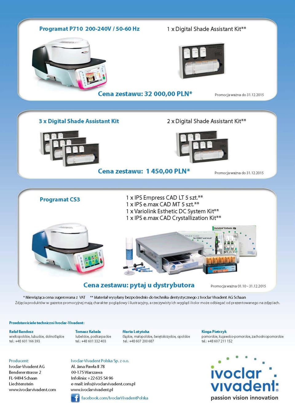 max CAD MT 5 szt** 1 x Variolink Esthetic DC System Kit** 1 x IPS e.max CAD Crystallization Kit** IV=in~ Esthetk Q, fr ~ l0tcuicc".tind k l4ilf... ~ Cena zestawu: pytaj u dystrybutora Promocja ważna 01.